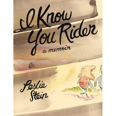 I Know You Rider - by  Leslie Stein (Hardcover)