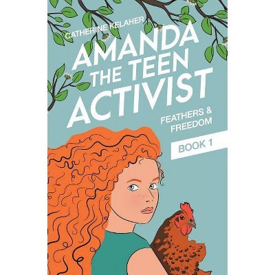 Amanda the Teen Activist - (Feathers & Freedom) by  Catherine Kelaher (Paperback)