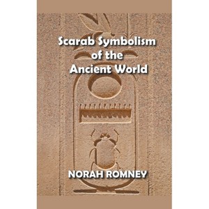 Scarab Symbolism of the Ancient World - by  Norah Romney (Paperback) - 1 of 1