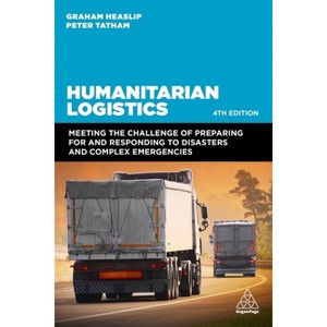 Humanitarian Logistics - 4th Edition by  Graham Heaslip & Peter Tatham (Paperback) - 1 of 1