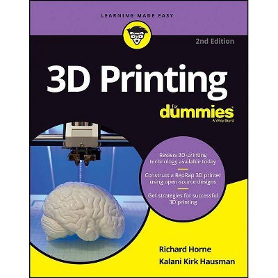 3D Printing for Dummies - (For Dummies (Computers)) 2nd Edition by  Richard Horne & Kalani Kirk Hausman (Paperback)