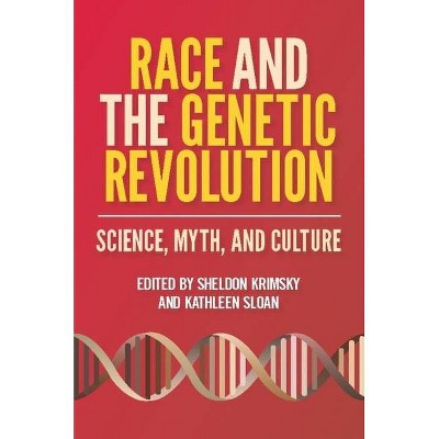 Race and the Genetic Revolution - by  Sheldon Krimsky & Kathleen Sloan (Paperback)