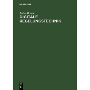 Digitale Regelungstechnik - by  Anton Braun (Hardcover) - 1 of 1