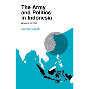 Army and Politics in Indonesia - (Anthropology of Contemporary Issues (Paperback)) by  Harold a Crouch (Paperback) - 1 of 1