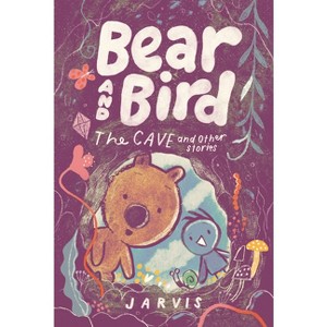 Bear and Bird: The Cave and Other Stories - by  Jarvis (Hardcover) - 1 of 1