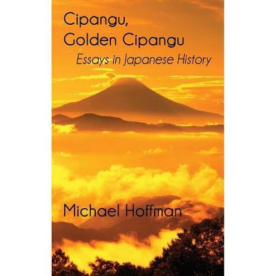 Cipangu, Golden Cipangu - by  Michael Hoffman (Paperback)