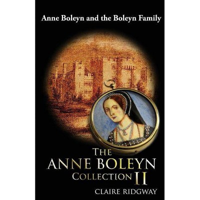 The Anne Boleyn Collection II - 2nd Edition by  Claire Ridgway (Paperback)