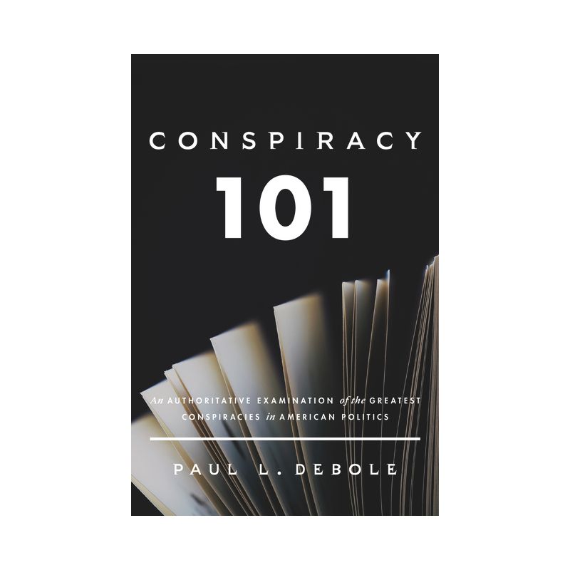 Conspiracy 101 - by  Paul Debole (Hardcover), 1 of 2