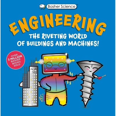Basher Science: Engineering - by Tom Jackson
