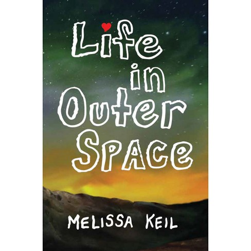 Life in Outer Space by Melissa Keil