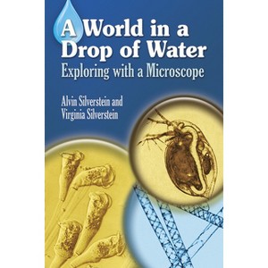 A World in a Drop of Water - (Dover Science for Kids) by  Alvin Silverstein & Virginia Silverstein (Paperback) - 1 of 1