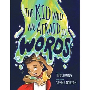 The Kid Who Was Afraid of Words - by Theresa Dabney - 1 of 1