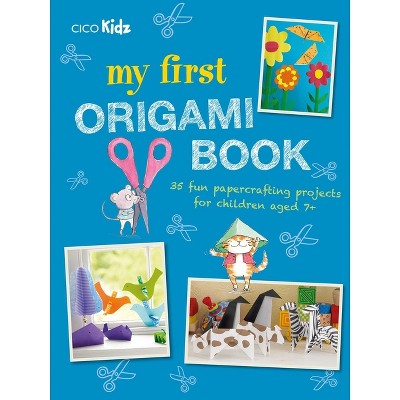 My First Origami Book - by  Cico Kidz (Paperback)