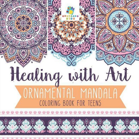 Healing With Art Ornamental Mandala Coloring Book For Teens By Educando Kids Paperback Target