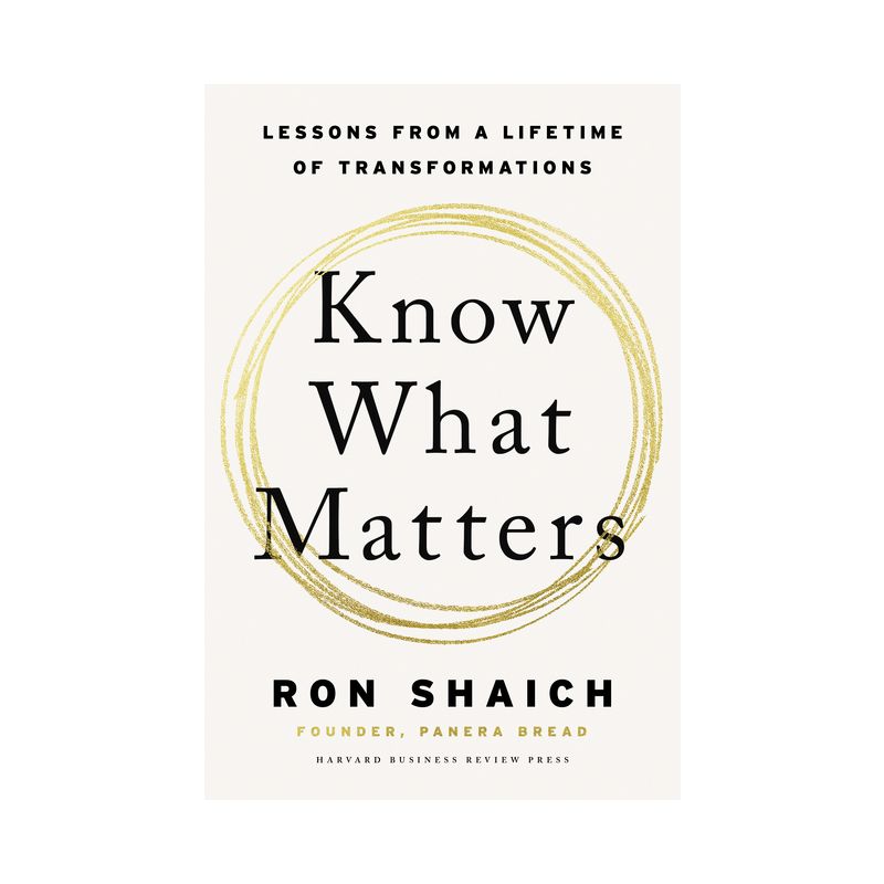 Know What Matters - by  Ron Shaich (Hardcover), 1 of 2