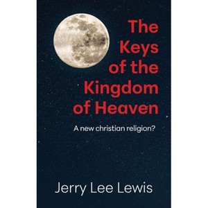 The Keys of the Kingdom of Heaven - by  Jerry Lee Lewis (Paperback) - 1 of 1