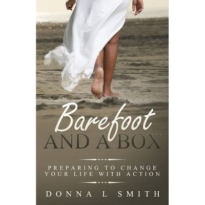 Barefoot and a Box - by  Donna L Smith (Paperback)