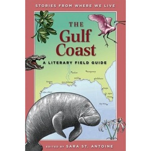The Gulf Coast - (Stories from Where We Live) by  Sara St Antoine (Paperback) - 1 of 1