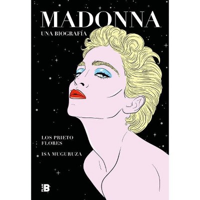 Madonna. Una Biografía / Madonna. a Biography - by  Los Pietro Flores (Hardcover)