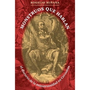 Monstruos Que Hablan - (North Carolina Studies in the Romance Languages and Literatu) by  Rogelio Miñana (Paperback) - 1 of 1