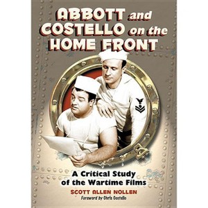 Abbott and Costello on the Home Front - by  Scott Allen Nollen (Paperback) - 1 of 1