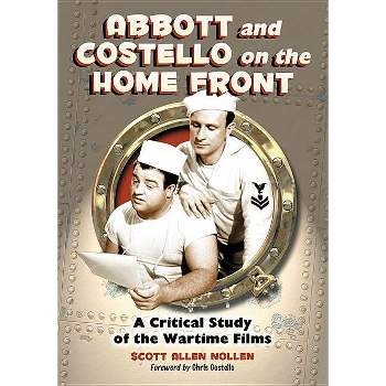 Abbott and Costello on the Home Front - by  Scott Allen Nollen (Paperback)