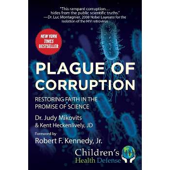 Plague of Corruption - (Children's Health Defense) by Judy Mikovits & Kent Heckenlively