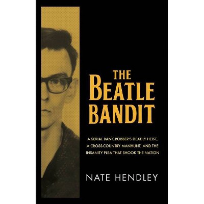 The Beatle Bandit - by  Nate Hendley (Paperback)