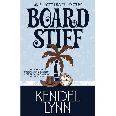 Board Stiff - (Elliott Lisbon Mystery) by  Kendel Lynn (Paperback)