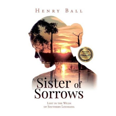 Sister of Sorrows - by  Henry Ball (Hardcover)