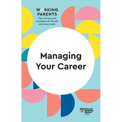 Managing Your Career (hbr Working Parents Series) - (paperback) : Target