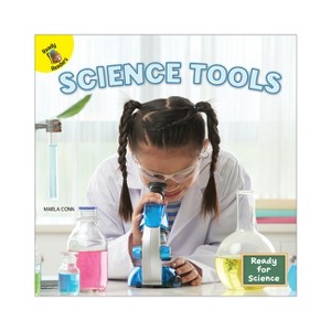 Science Tools - (Ready for Science) by  Marla Conn (Paperback) - 1 of 1