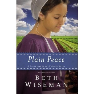 Plain Peace - (Daughters of the Promise Novel) by  Beth Wiseman (Paperback) - 1 of 1