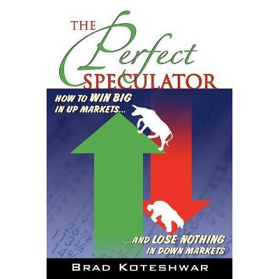 The Perfect Speculator - by  Brad Koteshwar (Paperback)