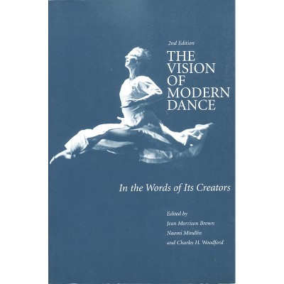 The Vision of Modern Dance - 2nd Edition by  Jean M Brown & Naomi Mindlin & Charles Humphrey Woodford (Paperback)
