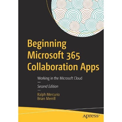 Beginning Microsoft 365 Collaboration Apps - 2nd Edition by  Ralph Mercurio & Brian Merrill (Paperback)