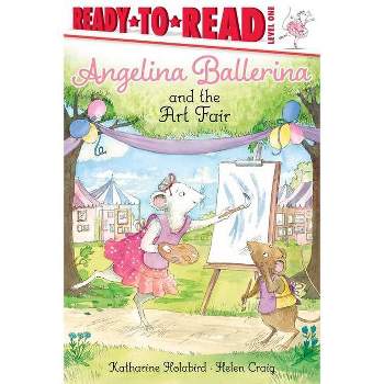 Angelina Ballerina and the Art Fair - by Katharine Holabird