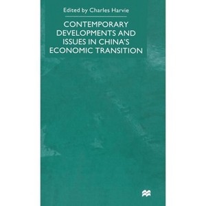 Contemporary Developments and Issues in China's Economic Transition - by  C Harvie (Hardcover) - 1 of 1