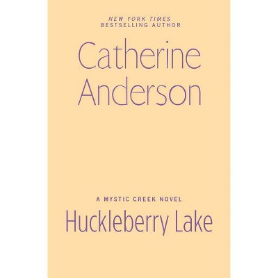  Huckleberry Lake - (Mystic Creek) by  Catherine Anderson (Hardcover) 