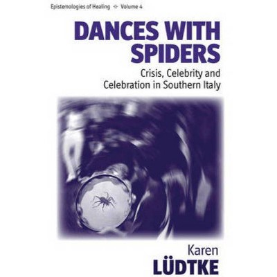 Dances with Spiders - (Epistemologies of Healing) by  Karen Lüdtke (Hardcover)