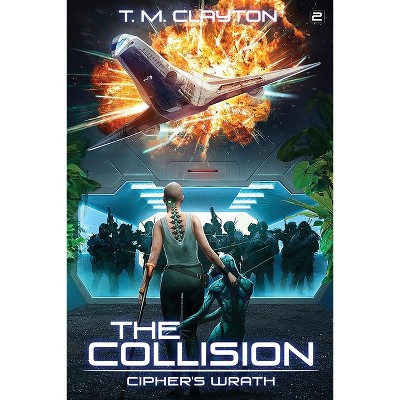 Cipher's Wrath - (Collision) 2nd Edition by  Clayton T M (Paperback)