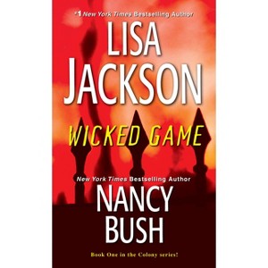 Wicked Game - (Colony) by Lisa Jackson & Nancy Bush (Paperback) - 1 of 1
