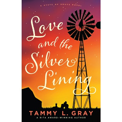 Love and the Silver Lining - (State of Grace) by  Tammy L Gray (Hardcover)