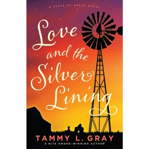 Love and the Silver Lining - (State of Grace) by  Tammy L Gray (Hardcover) - 1 of 1