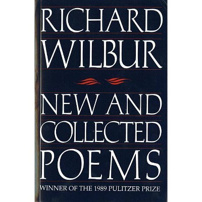 New and Collected Poems - (Harvest Book) by  Richard Wilbur (Paperback)