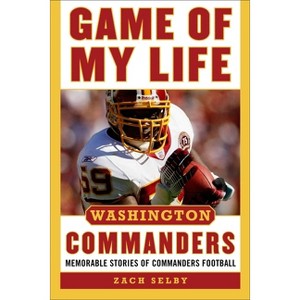 Game of My Life Washington Commanders - by  Zachary Selby (Hardcover) - 1 of 1