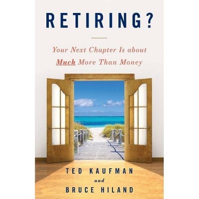 Retiring? - by  Ted Kaufman & Bruce Hiland (Paperback)