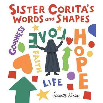 Sister Corita's Words and Shapes - by  Jeanette Winter (Hardcover)