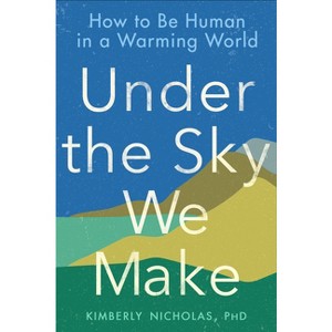 Under the Sky We Make - by  Kimberly Nicholas (Paperback) - 1 of 1