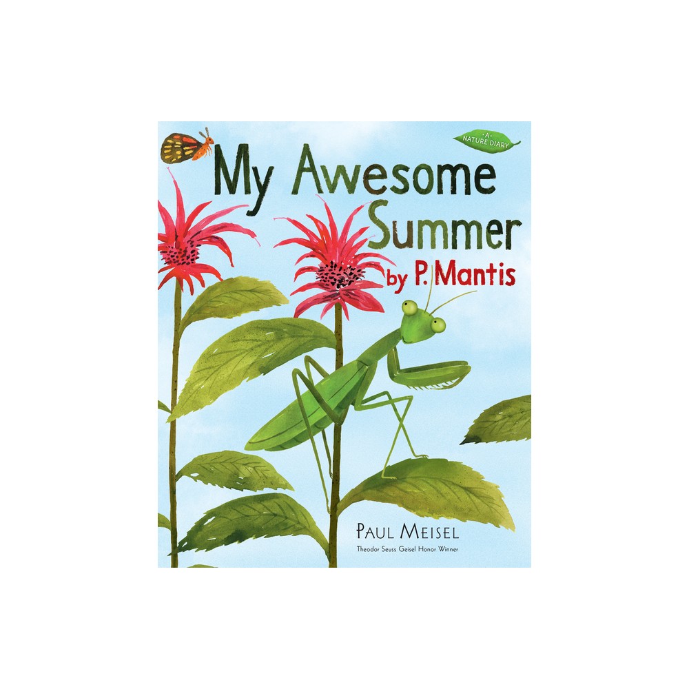 My Awesome Summer by P. Mantis - (Nature Diary) by Paul Meisel (Paperback)